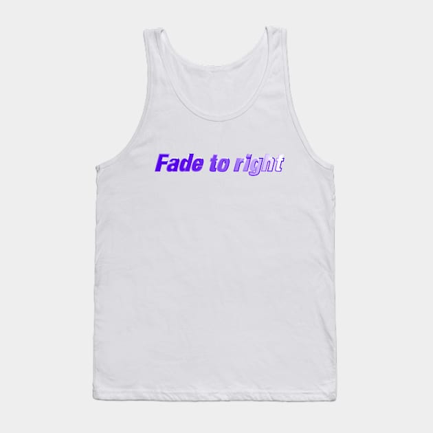 Fade to Right Tank Top by Jokertoons